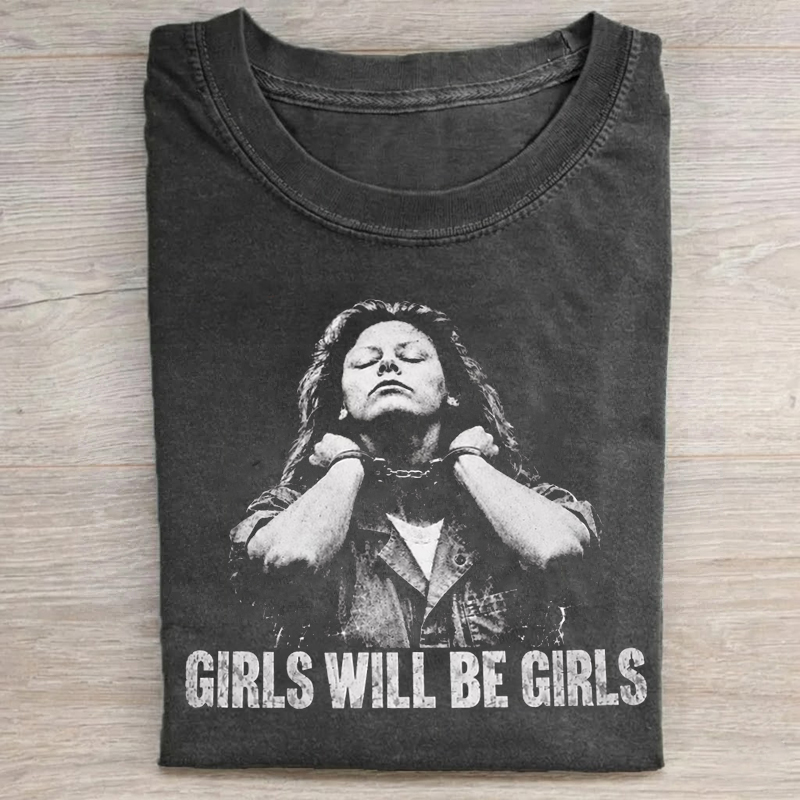 Girls Will Be Girls T-shirt
