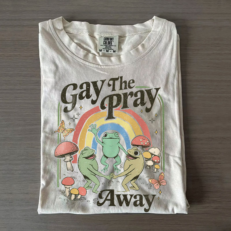 Gay the Pray Away LGBTQ Pride T-shirt