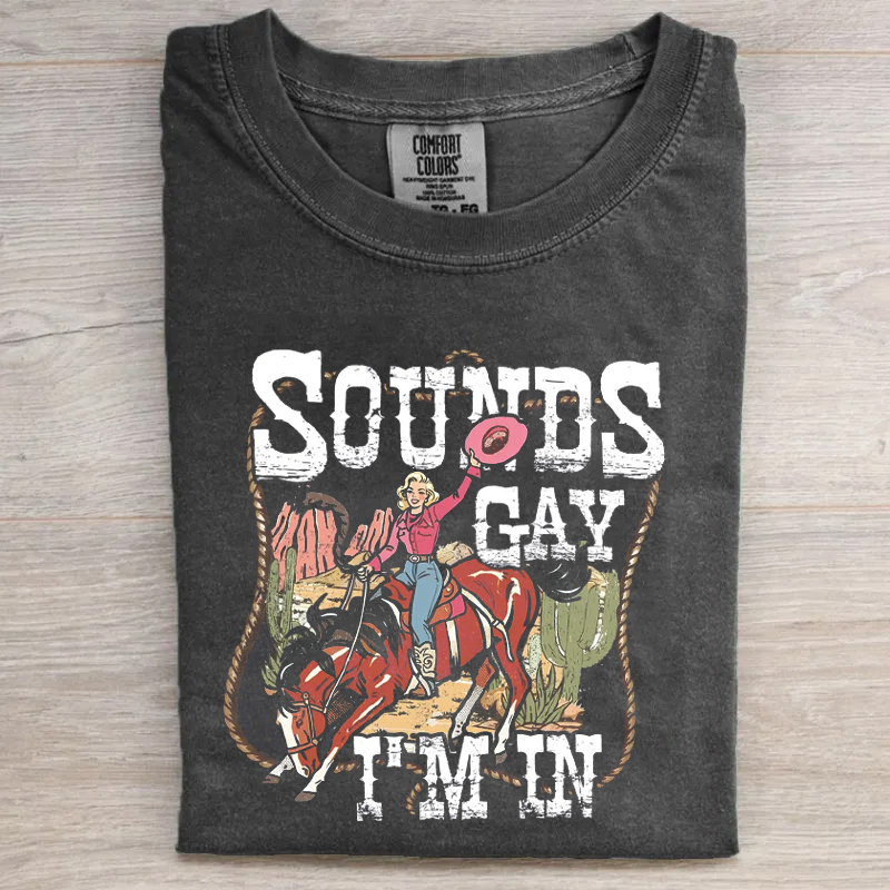 SOUNDS GAY Im In Lesbian Cowgirl T-shirt