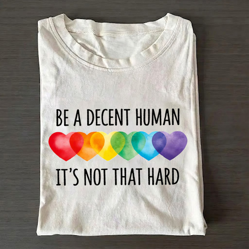 Be A Decent Human It's Not That Hard Rainbow Heart Pride T-shirt