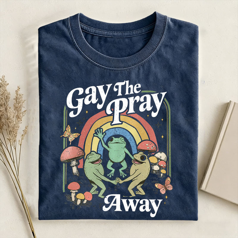 Gay the Pray Away LGBTQ Pride T-shirt