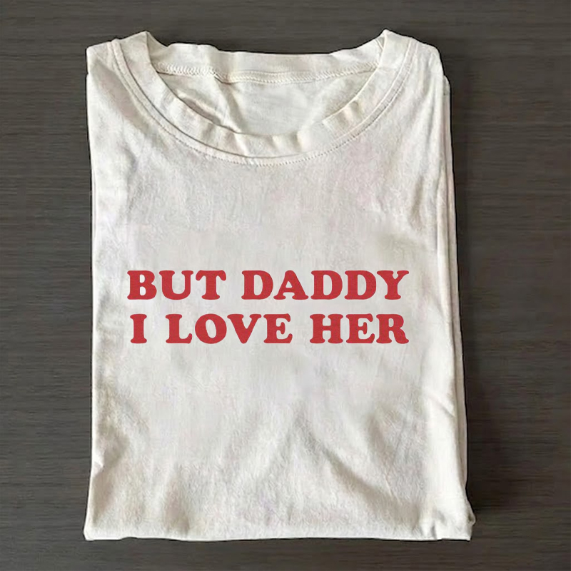 But Daddy I Love Her Lesbian T-shirt