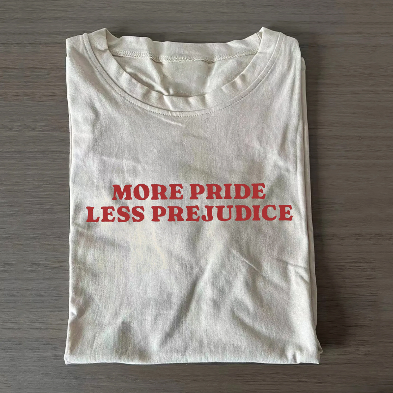 More Pride Less Prejudice T-shirt