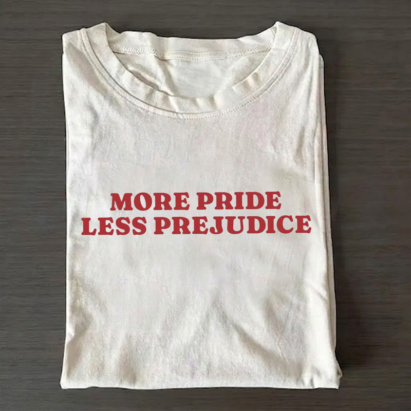 More Pride Less Prejudice T-shirt