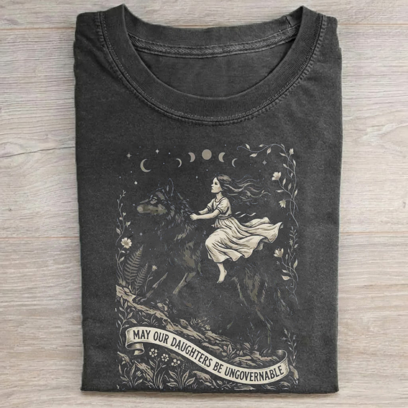 May Our Daughters Be Ungovernable T-shirt