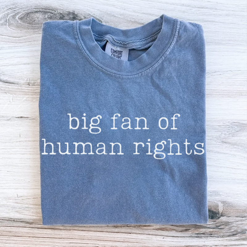  Big Fan Of Human Rights Protest T-shirt