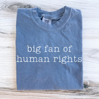  Big Fan Of Human Rights Protest T-shirt