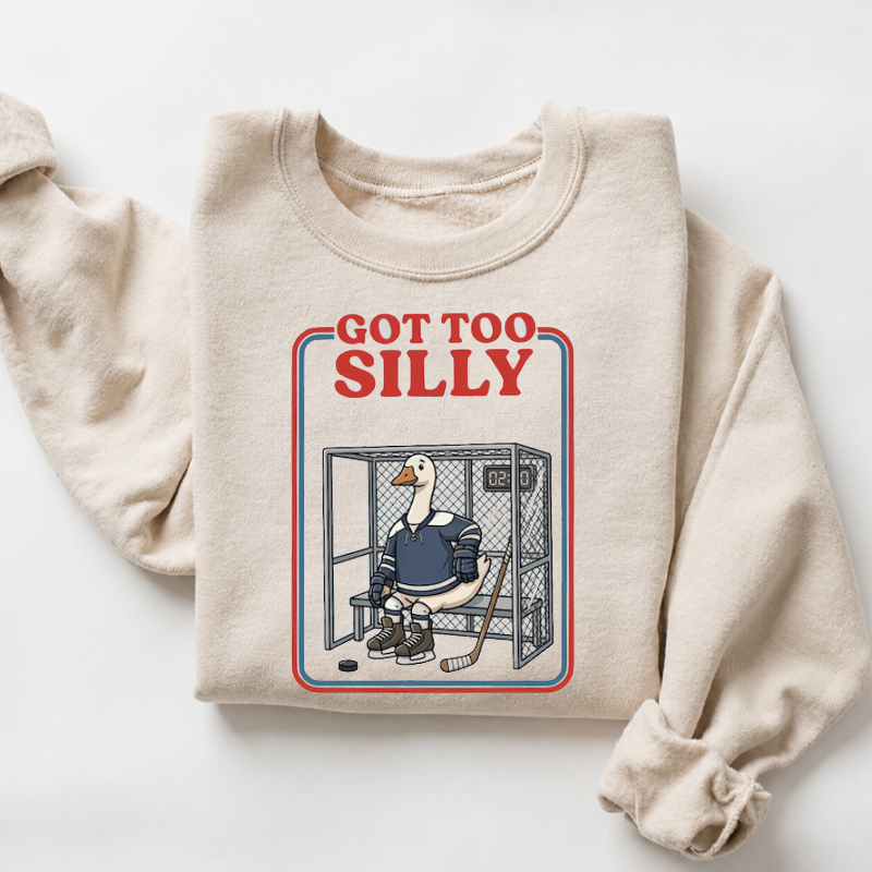 Funny Hockey Got Too Silly Goose Sweatshirt
