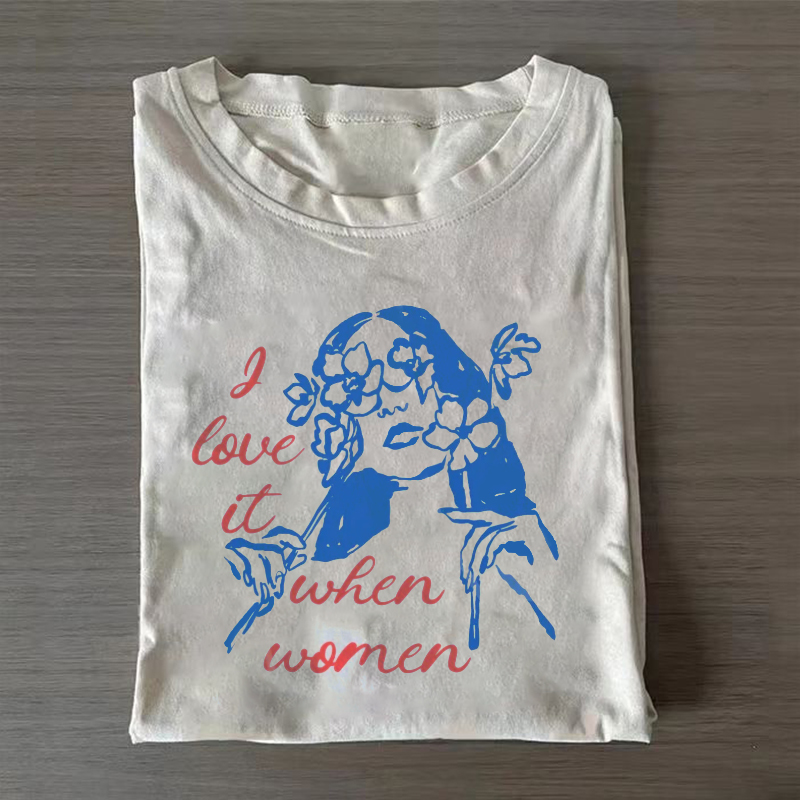 I Love It When Women Funny Lesbian T-shirt