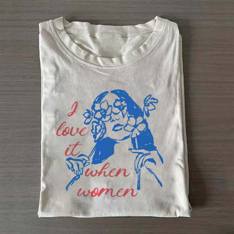 I Love It When Women Funny Lesbian T-shirt