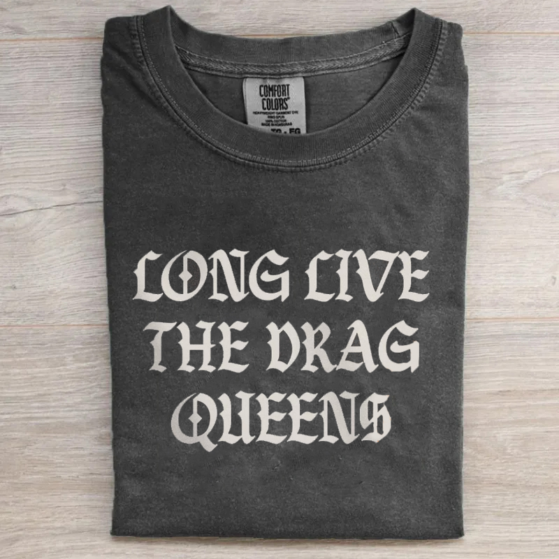 Long Live The Drag Queens Support Your Local Drag T-shirt