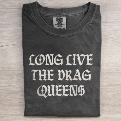 Long Live The Drag Queens Support Your Local Drag T-shirt