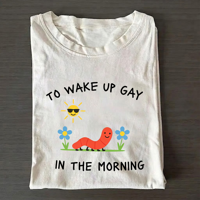 To Wake Up GAY in the Morning Funny Subtle Lgbtq T-shirt