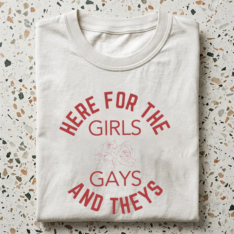 Here for the Girls, Gays, and Theys LGBT Ally T-shirt
