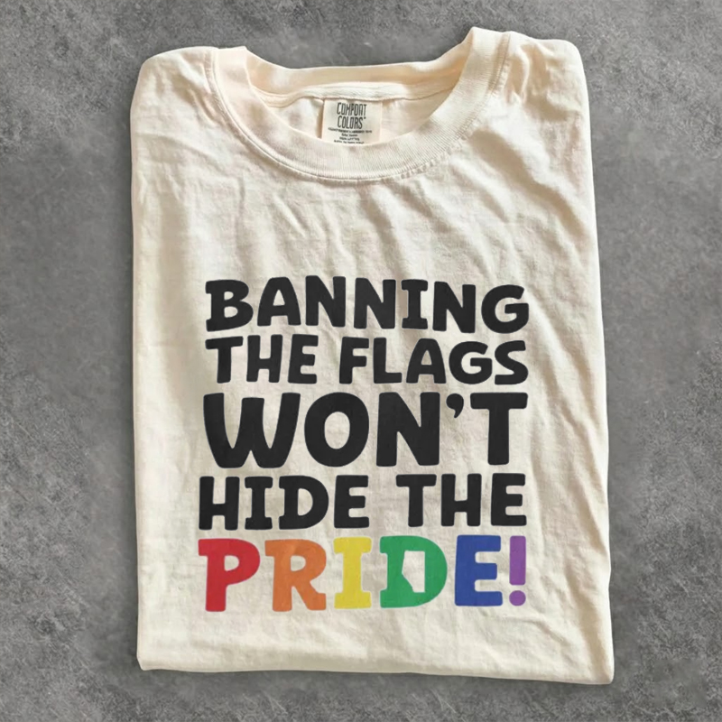 BANNING THE FLAGS WON'T HIDE THE PRIDE T-shirt
