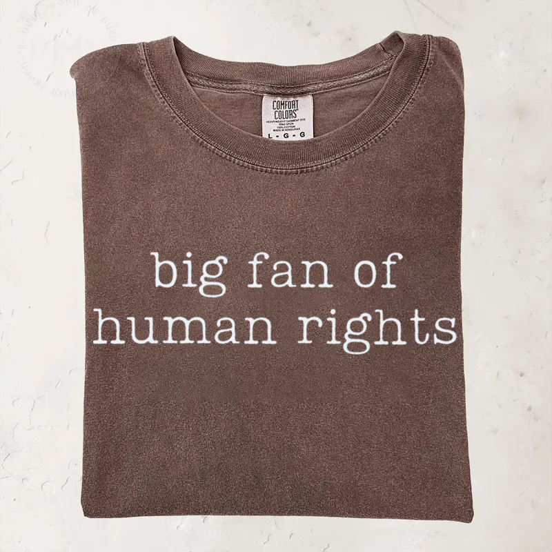  Big Fan Of Human Rights Protest T-shirt