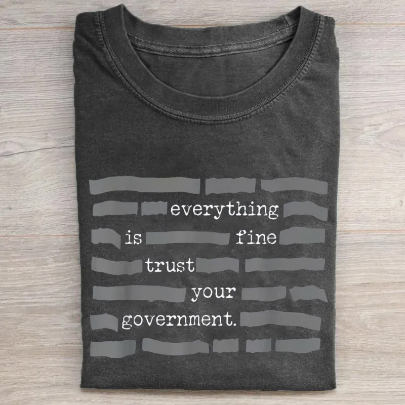 Everything Is Fine Trust Your Government Conspiracy Theory T-shirt