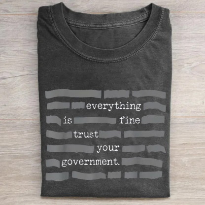 Everything Is Fine Trust Your Government Conspiracy Theory T-shirt