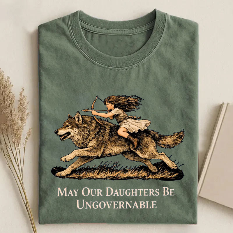 May Our Daughters Be Ungovernable T-shirt