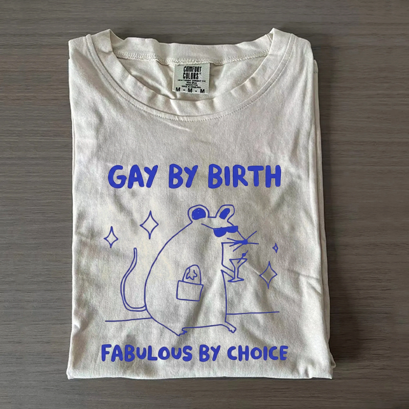 gay by birth,fabulous by choice Rat Funny Gay Pride Meme T-shirt
