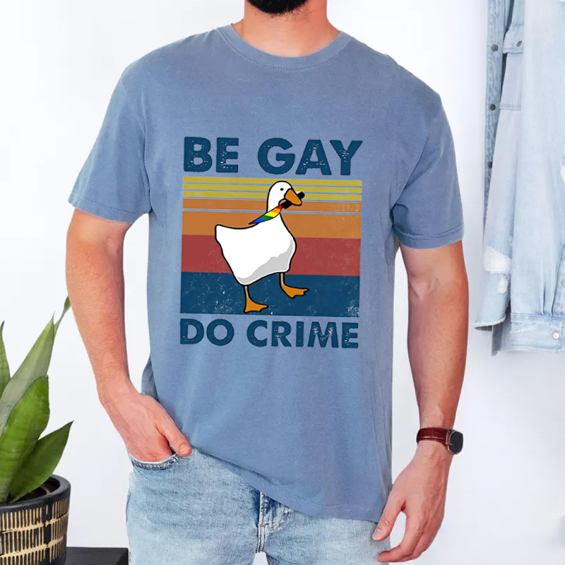 Be Gay Do Crime Funny Goose LGBT Pride T-shirt