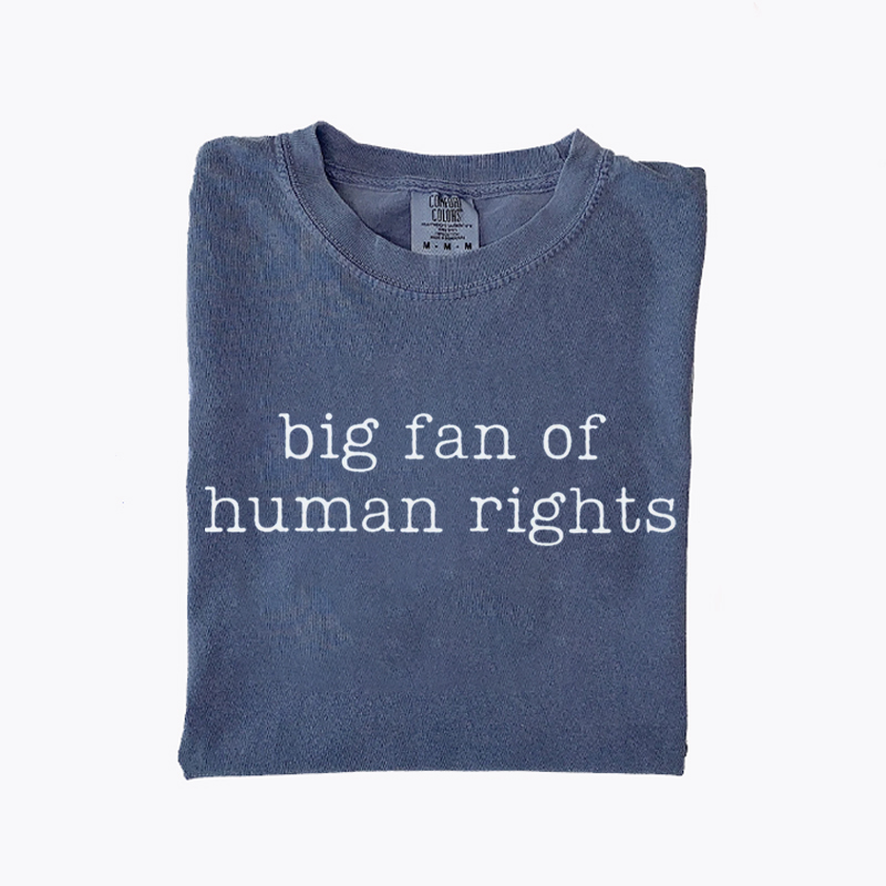  Big Fan Of Human Rights Protest T-shirt