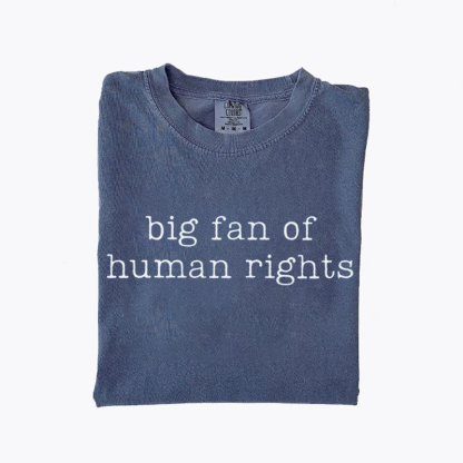  Big Fan Of Human Rights Protest T-shirt