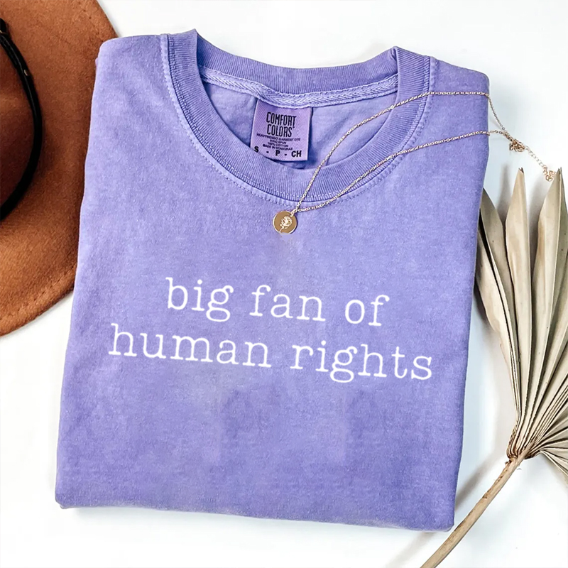  Big Fan Of Human Rights Protest T-shirt