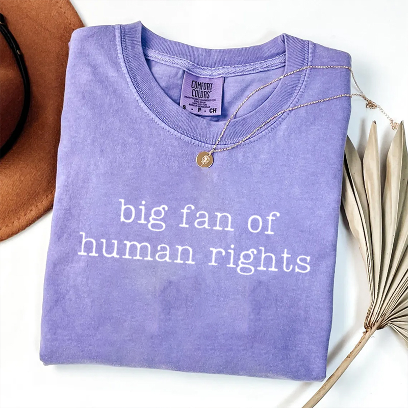  Big Fan Of Human Rights Protest T-shirt