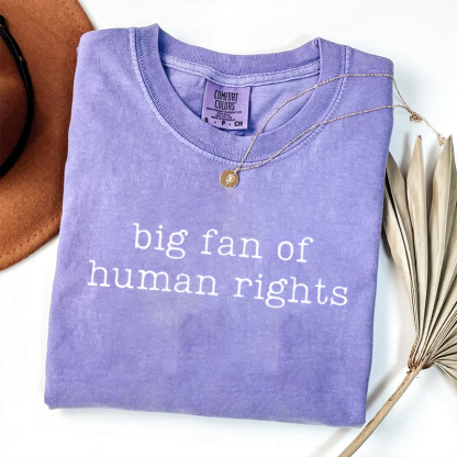  Big Fan Of Human Rights Protest T-shirt