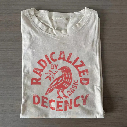 Radicalized By Basic Decency T-shirt