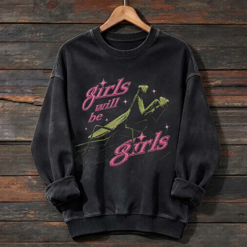 Girls Will Be Girls Praying Mantis Sweatshirt