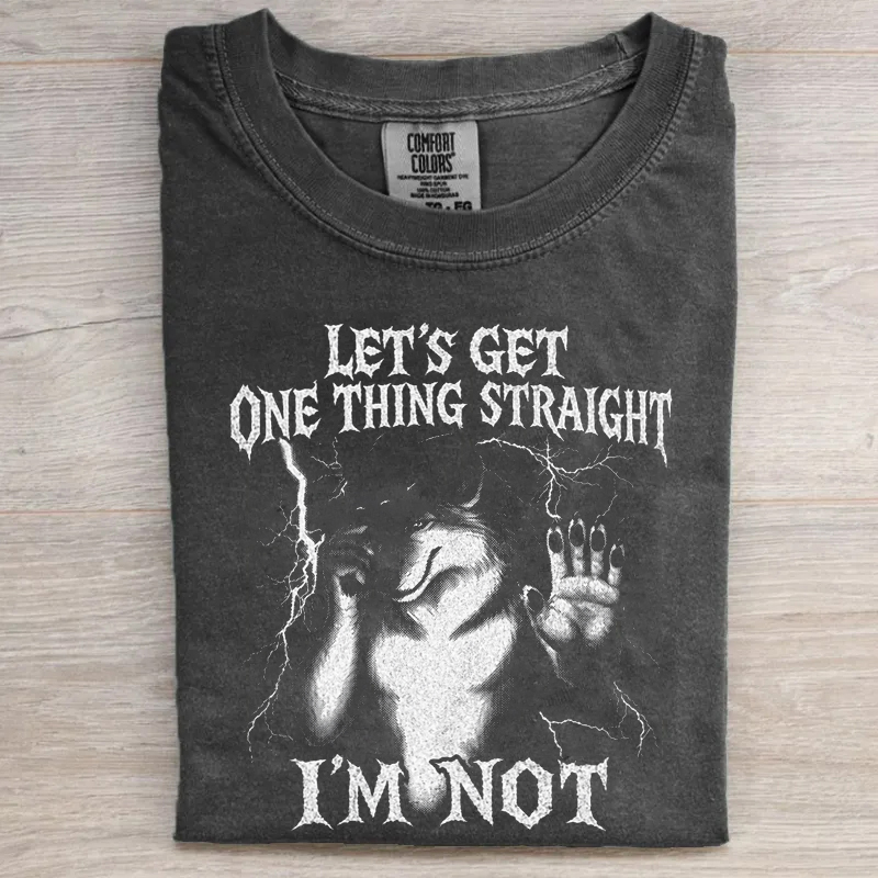  lgbtqia Pride Funny Werewolf Meme Let's Get One Thing Straight I'm Not T-shirt