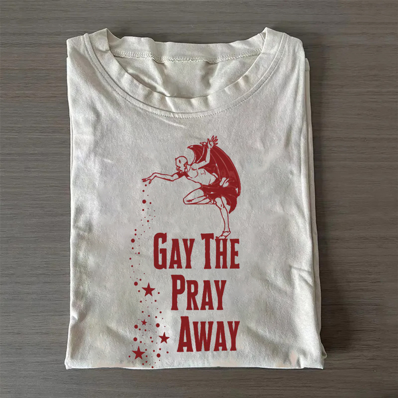 Gay the Pray Away T-Shirt