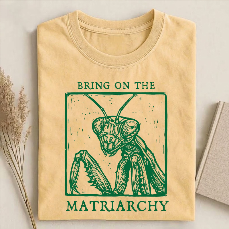 Feminist Praying Mantis Matriarchy T-shirt