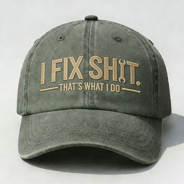 I Fix Sh*t That's What I Do Embroidery Cap