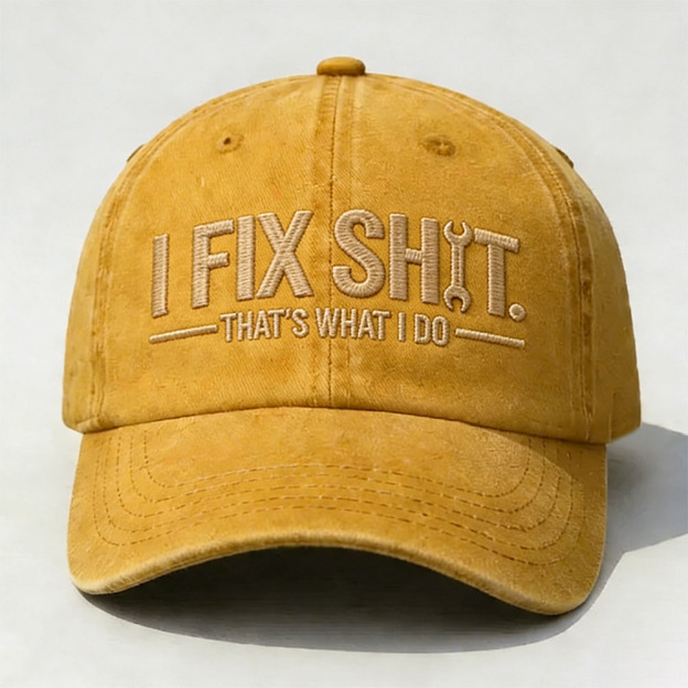 I Fix Sh*t That's What I Do Embroidery Cap