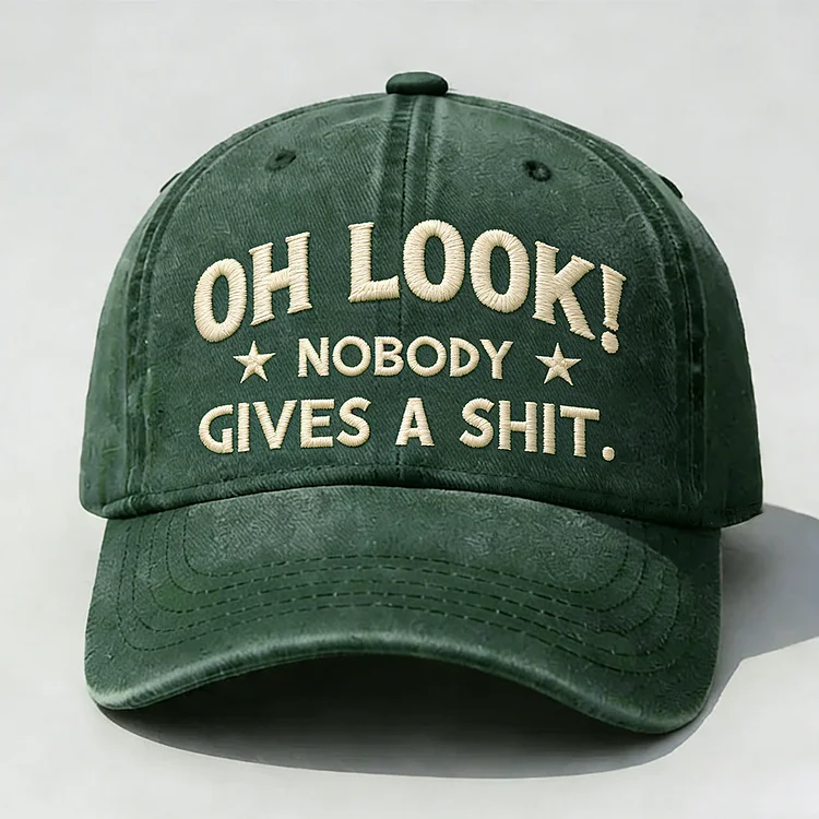 Oh Look Nobody Gives A Sh*t Embroidery Cap