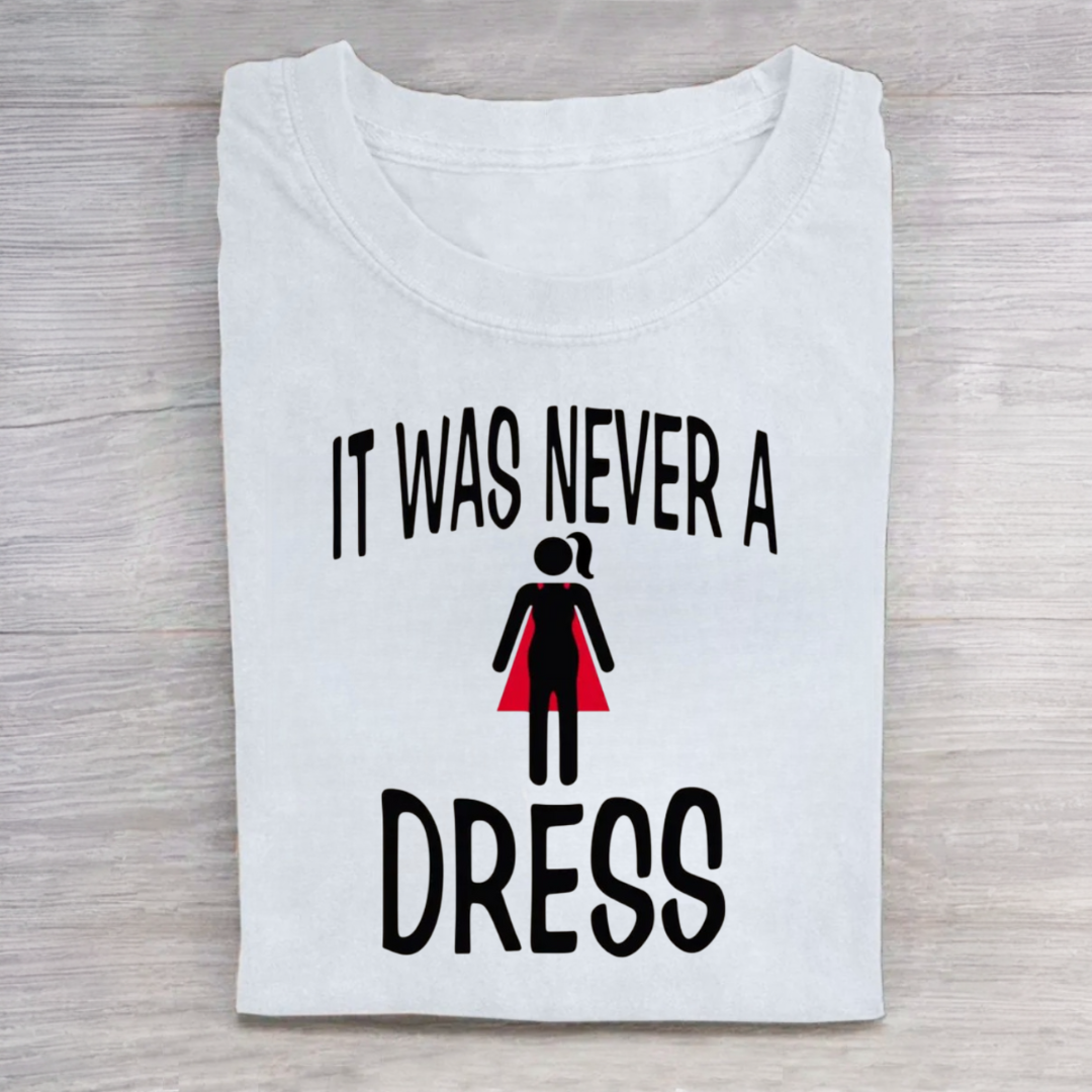 It Was Never A Dress T-Shirt