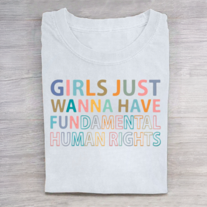 Girls Just Wanna Have Fundamental Human Rights Shirt