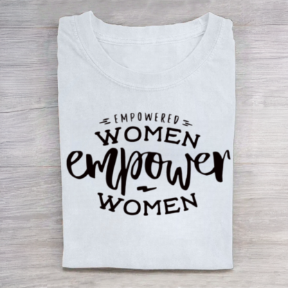 Empowered Women Empower Women Tshirt