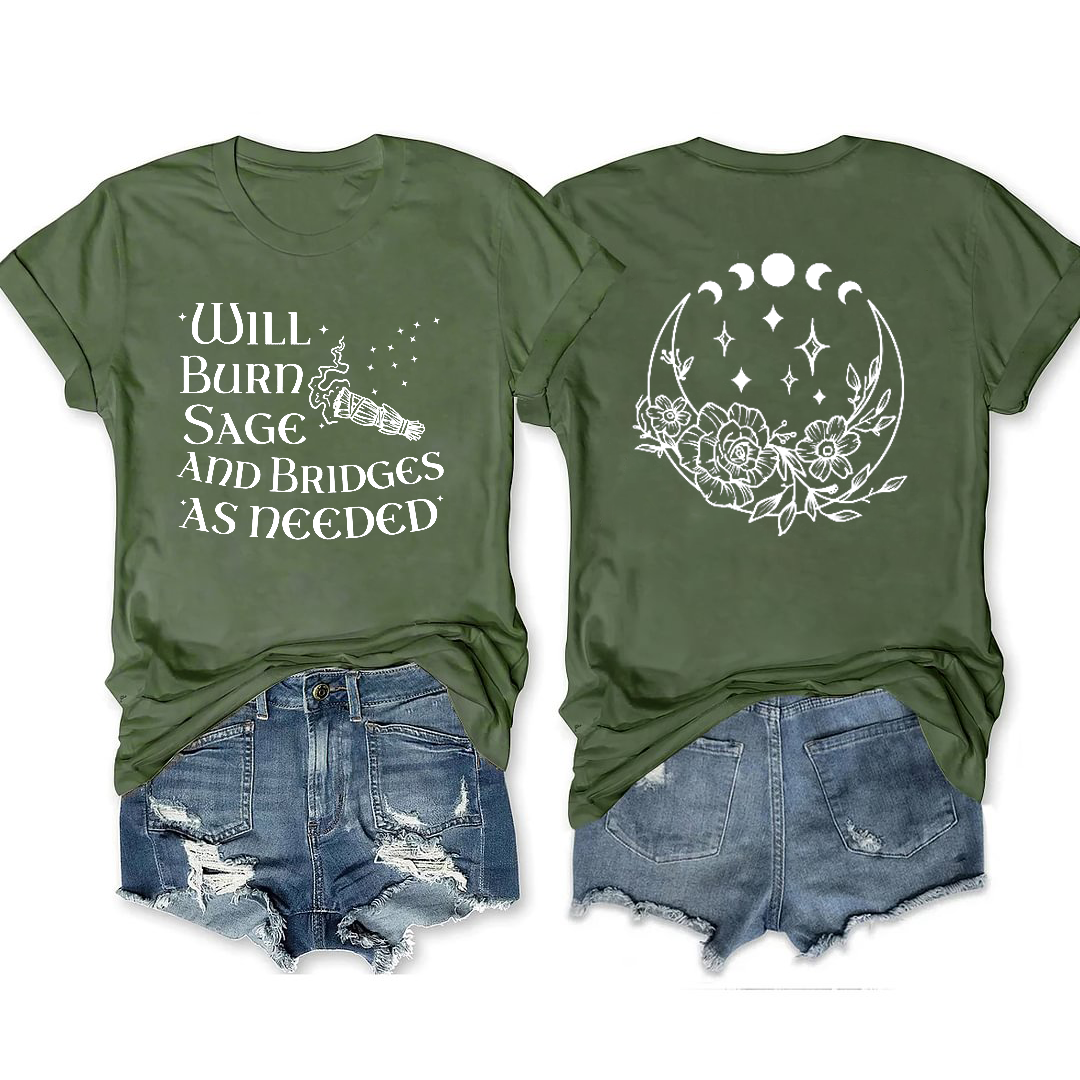 Will Burn Sage and Bridges as Needed Shirt