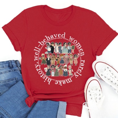 Well Behaved Women Rarely History Teacher T-Shirt