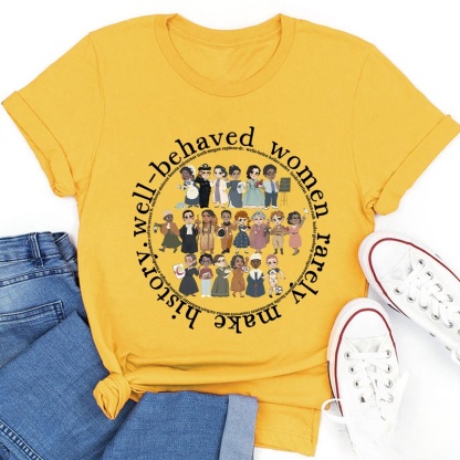 Well Behaved Women Rarely History Teacher T-Shirt