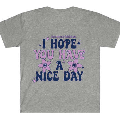 I Hope You Have A Nice Day T-Shirt-lovefitte