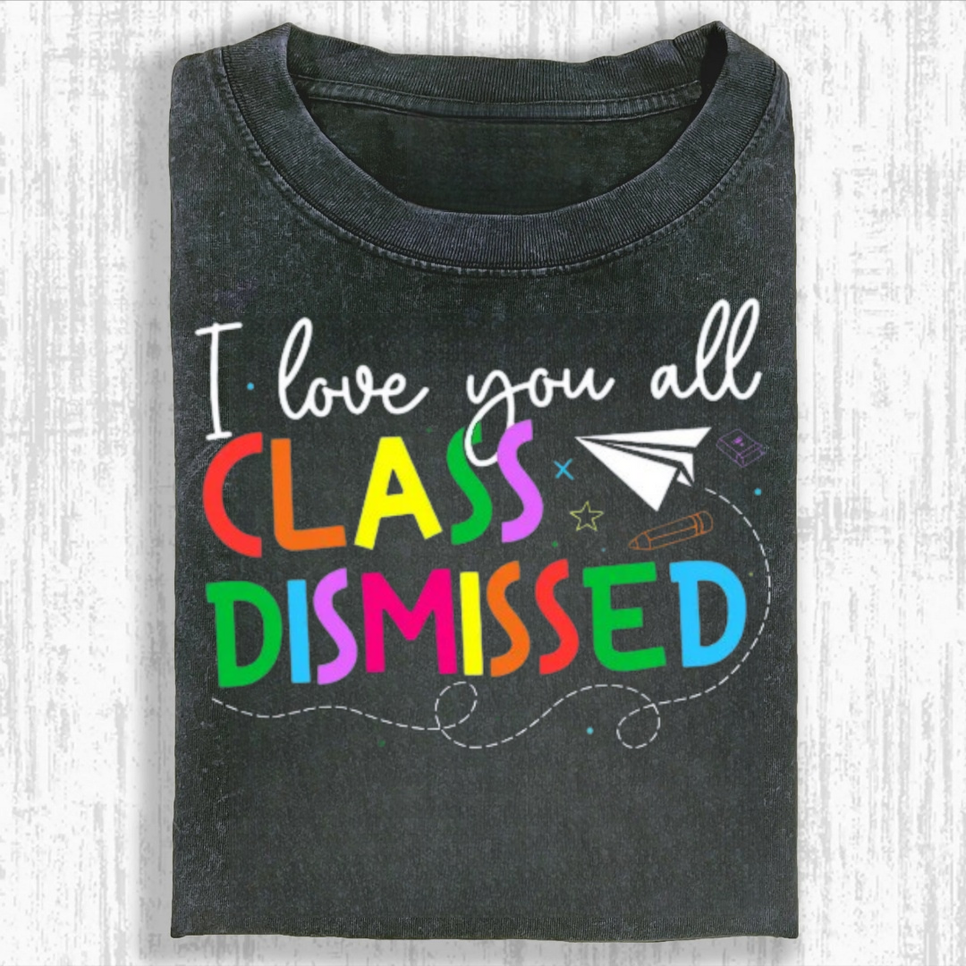 I Love You All Class Dismissed Tshirt