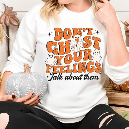 Don't Gohst Your Feelings Sweatshirt