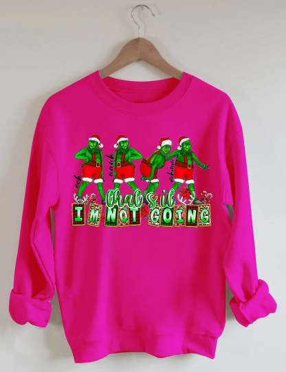 That's It I'm not Going Christmas Sweatshirts-lovefitte