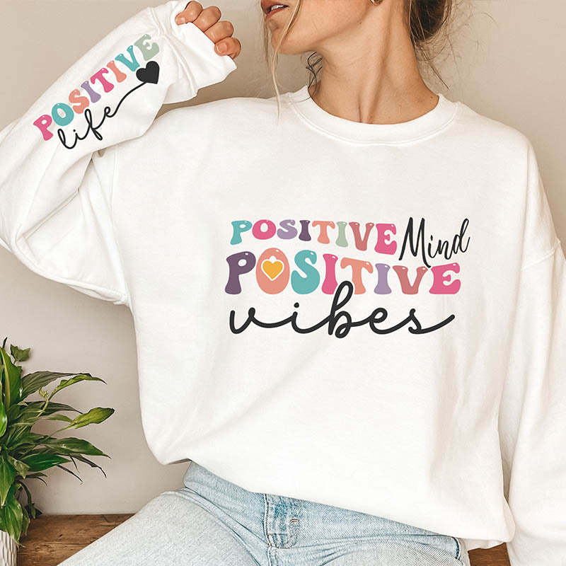 Positive Mind Positive Vibes Positive Life Sweatshirt-lovefitte