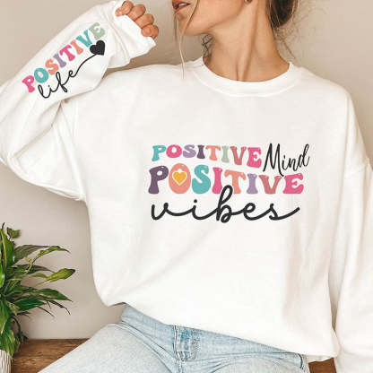 Positive Mind Positive Vibes Positive Life Sweatshirt-lovefitte